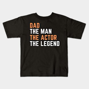 Dad. actor. legend Kids T-Shirt